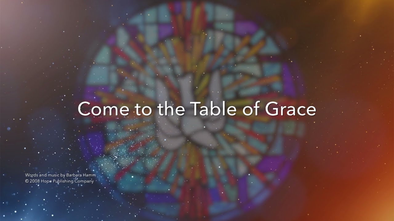 Come to the Table of Grace Video Score YouTube