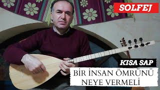 KISA SAP BİR İNSAN ÖMRÜNÜ NEYE VERMELİ SOLFEJ / KISA SAP BAĞLAMA / HASRET GÜLTEKİN Resimi