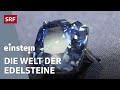 Faszination Edelsteine und Diamanten – Warum die Klunker so wertvoll sind | Einstein | SRF Wissen