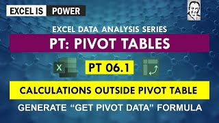 PT06.1: Excel Data Analysis - Pivot Tables -  Generate “Get Pivot Data” Formula