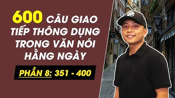 600 câu tiếng anh giao tiếp thông dụng nhất [PHẦN 8: câu 351-400]