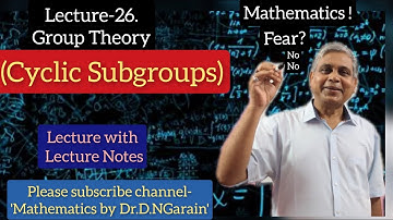 Group Theory, Lec.- 26 (Cyclic Subgroup generated by an element), by Dr.D.N.Garain, for B.Sc/M.Sc