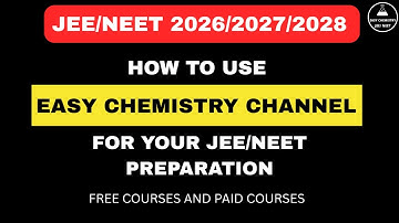 How to Use Easy Chemistry for Your JEE & NEET Prep | Complete Guide for 2026, 2027 & 2028 Aspirants