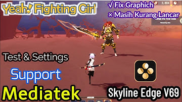 Yeah! Fighting Girls Switch - Skyline Edge V69 - Settings & Test Di Mediatek