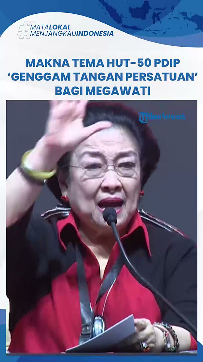 Makna Tema HUT 50 PDIP Genggam Tangan Persatuan bagi Megawati