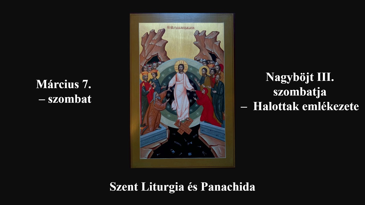 Panachida 2026. III. 7. - Nagyböjt III. szombatja - Megemlékezés elhunytjainkról ...