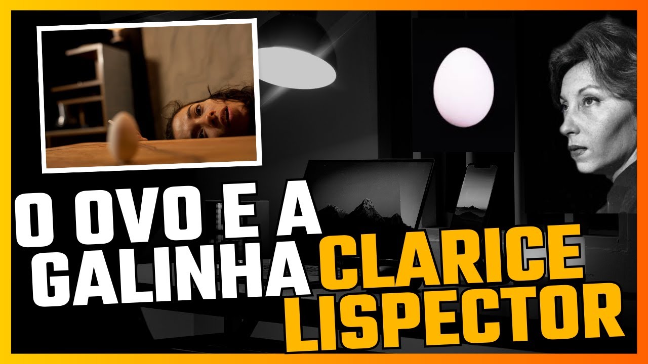 O incompreensível conto de Clarice Lispector: O ovo e a galinha - YouTube