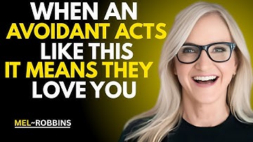 When an Avoidant Acts Like This, It Means They Love You | Mel Robbins Motivational Speech