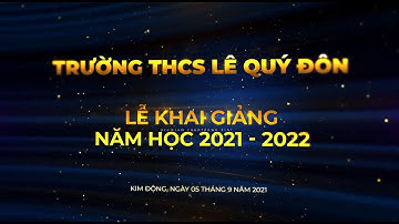 LỄ KHAI GIẢNG NĂM HỌC 2021 - 2022 TRƯỜNG THCS LÊ QUÝ ĐÔN