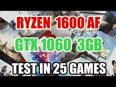 GTX 1060(3Gb) + RYZEN 1600 AF TEST IN 25 GAMES