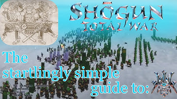 Shogun total war ~ The startlingly simple guide