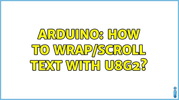 Arduino: How to wrap/scroll text with U8G2?