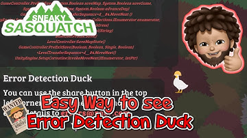 Sneaky Sasquatch - Easy way to see the Error Duck