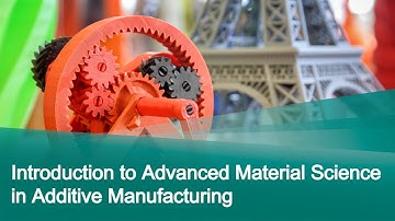 Introduction to Advanced Material Science in Additive Manufacturing