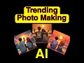 Trending ai photo making  etc bongo