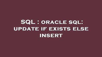 SQL : oracle sql: update if exists else insert