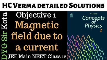 Magnetic field due to a current HC verma objective 1 solutions JEE Main NEET Class 12