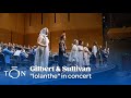 Capture de la vidéo Gilbert & Sullivan's "Iolanthe" In Concert | The Orchestra Now