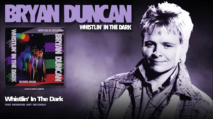 Bryan Duncan - Whistlin' In The Dark