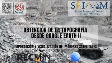 Obtención de la Topografía desde Google Earth II Importación de imágenes satelitales - RECMIN 🖥️⛏️👷🏼