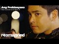 Cardo Dalisay, Ang Probinsyano | Ang Probisnyano - Ebe Dancel &amp; Gloc-9 | Re-imagined Music Video