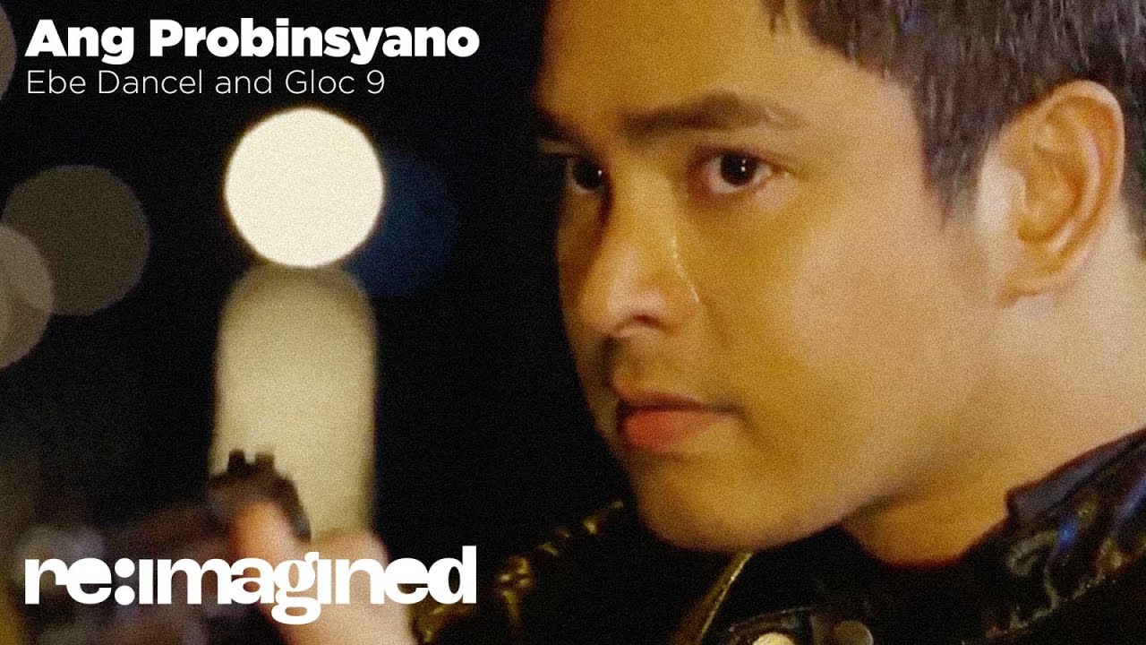 Cardo Dalisay Ang Probinsyano  Ang Probisnyano   Ebe Dancel  Gloc 9  Re imagined Music Video