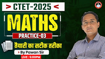 CTET-2025 | MATHS | PRACTICE-03 | BY PAWAN SIR