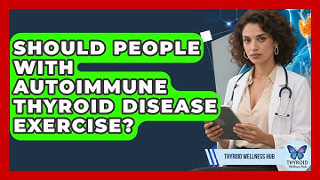 Should People With Autoimmune Thyroid Disease Exercise? - Thyroid Wellness Hub