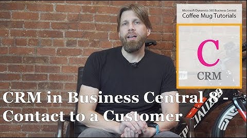 Dynamics 365 Business Central: CRM in Business Central 7/11 - Contact to a Customer