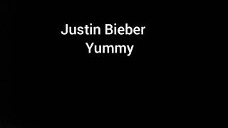 Justin Bieber - Yummy.