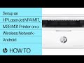 Setup an HP LaserJet M14-M17, M28-M31 Printer on a Wireless Network - Android | @HPSupport