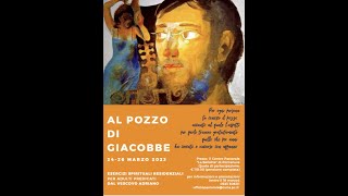 &quot;AL POZZO DI GIACOBBE&quot; - esercizi spirituali per adulti - intervista al vescovo e testimonianze