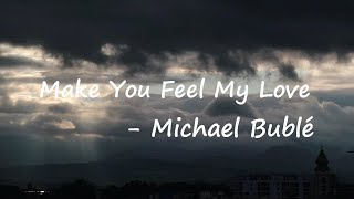 Michael Bublé – Make You Feel My Love Lyrics