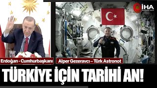 Cumhurbaşkanı Erdoğan Türkiyenin İlk Astronotu Alper Gezeravcıyla Görüntülü Konuştu