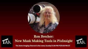 New Mask Making Tools in PixInsight: Ron Brecher | 2023-05-28