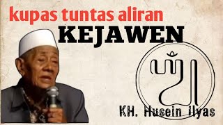 Kupas tuntas apa itu aliran Kejawen | KH. Husein Ilyas