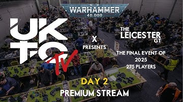 🔴 Warhammer 40k LIVE @ The UKTC Leicester GT | DAY 2 | Live Coverage | Premium Stream