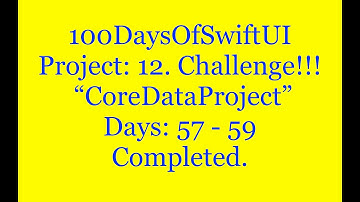 100DaysOfSwiftUI   Project 12:  CoreDataProject.   Days: 57 - 59.   Challenge