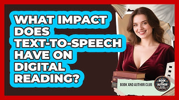 What Impact Does Text-to-Speech Have On Digital Reading? - Book and Author Club
