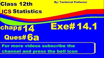 2nd Year Statistics, Ch 14, Exercise 14.1 Question 6a , 12th Class Statistics lecture in urdu