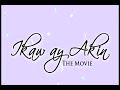 Ikaw ay Akin: The Movie