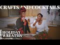 DIY: Holiday Wreaths feat @MrsKevOnStage | Crafts and Cocktails | That Chick Angel TV