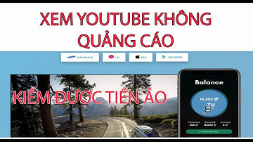 Xem youtube không bị quảng cáo kiếm được tiền ảo không cần mới bạn bè App điện thoại uy tín