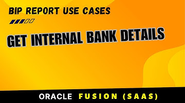 How to Create a BIP Report in Oracle Fusion to get internal Bank Details, Get internal bank branch