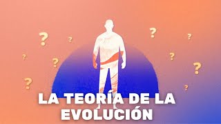 La teoría de la evolución y su evidencia