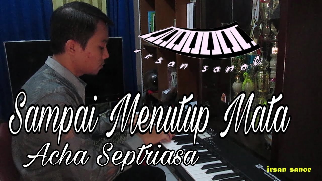 Sampai Menutup Mata Acha Septriasa Piano Cover by