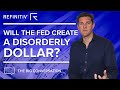 Will The Fed Create A Disorderly Dollar? | The Big Conversation | Refinitiv