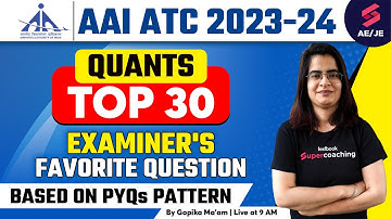 AAI ATC Quants Classes 2023 | Top 30 Questions | AAI ATC Recruitment 2023 Quants By Gopika Ma