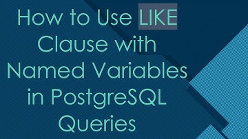 How to Use LIKE Clause with Named Variables in PostgreSQL Queries
