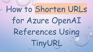 How to Shorten URLs for Azure OpenAI References Using TinyURL